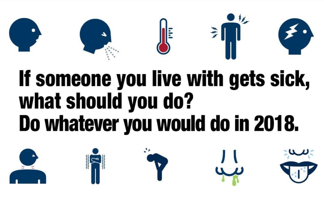 If someone you live with gets sick, what should you do?