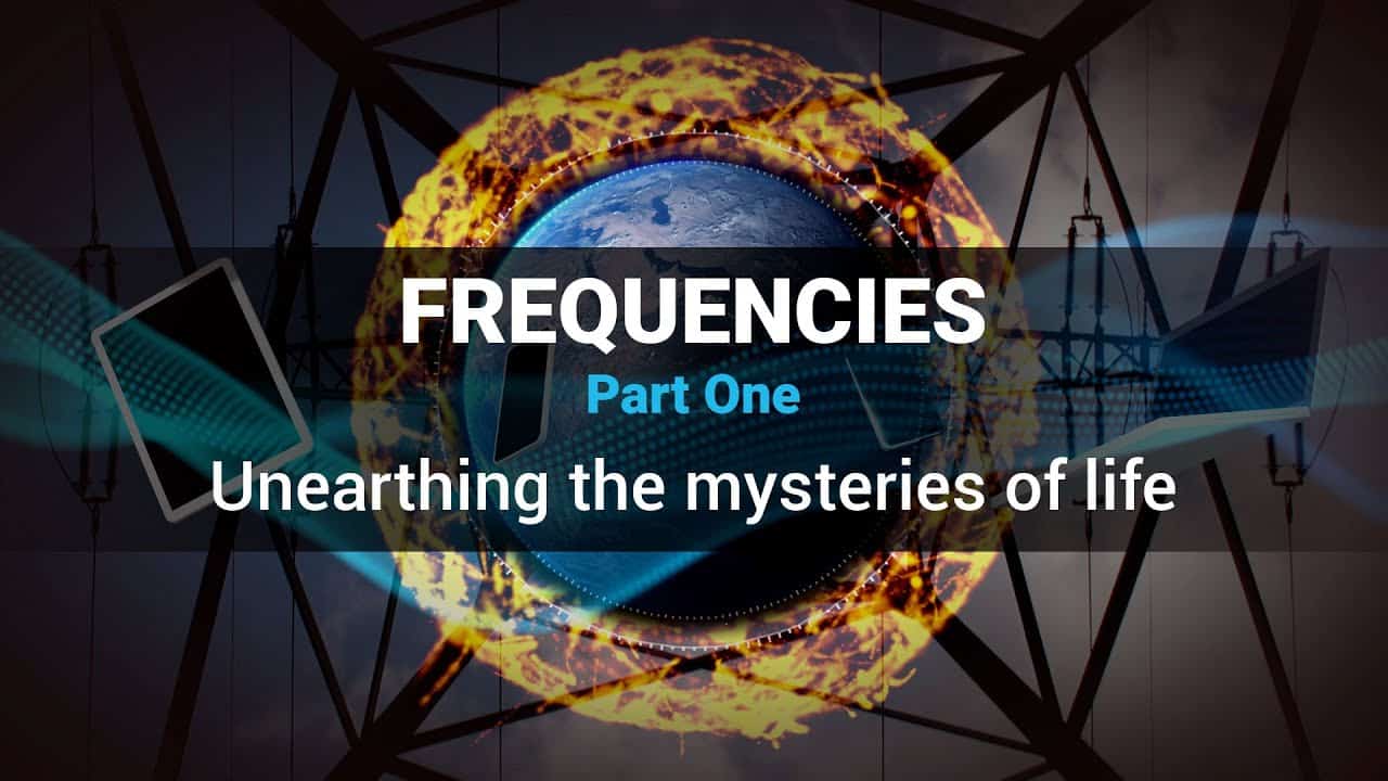 Frequencies – unearthing the mysteries of life (Part1)