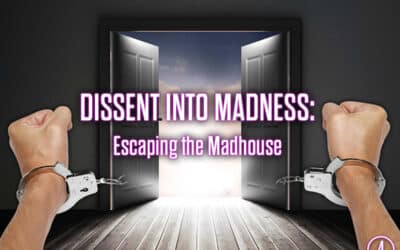 Dissent Into Madness: Escaping the Madhouse
