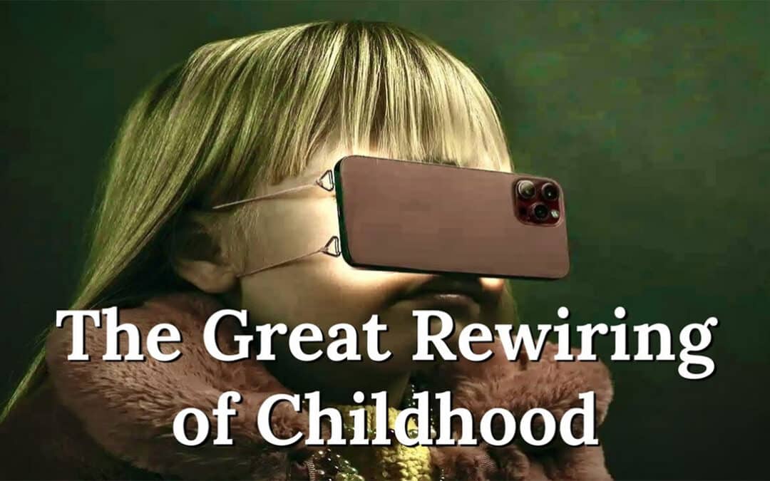 The Great Rewiring of Childhood